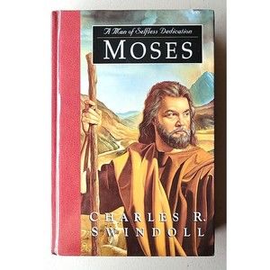 Great Lives Series: Moses:A Man of Selfless Dedication by Charles R. Swindoll